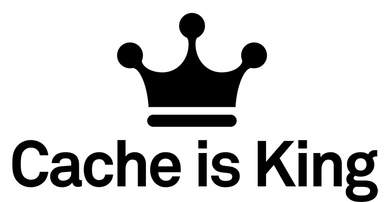 cache is king
